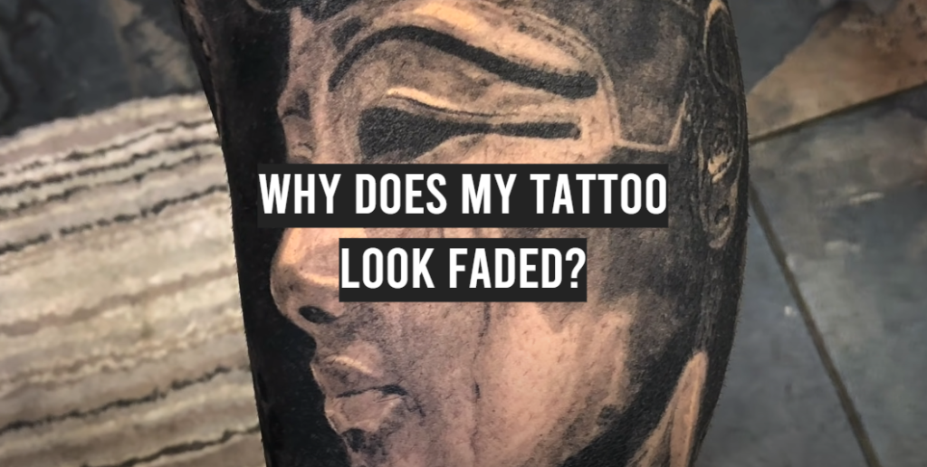 Why Does My Tattoo Look Faded? Answer Here! TattooProfy