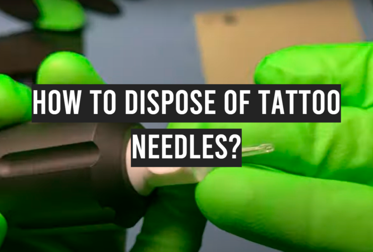 How to Dispose of Tattoo Needles?