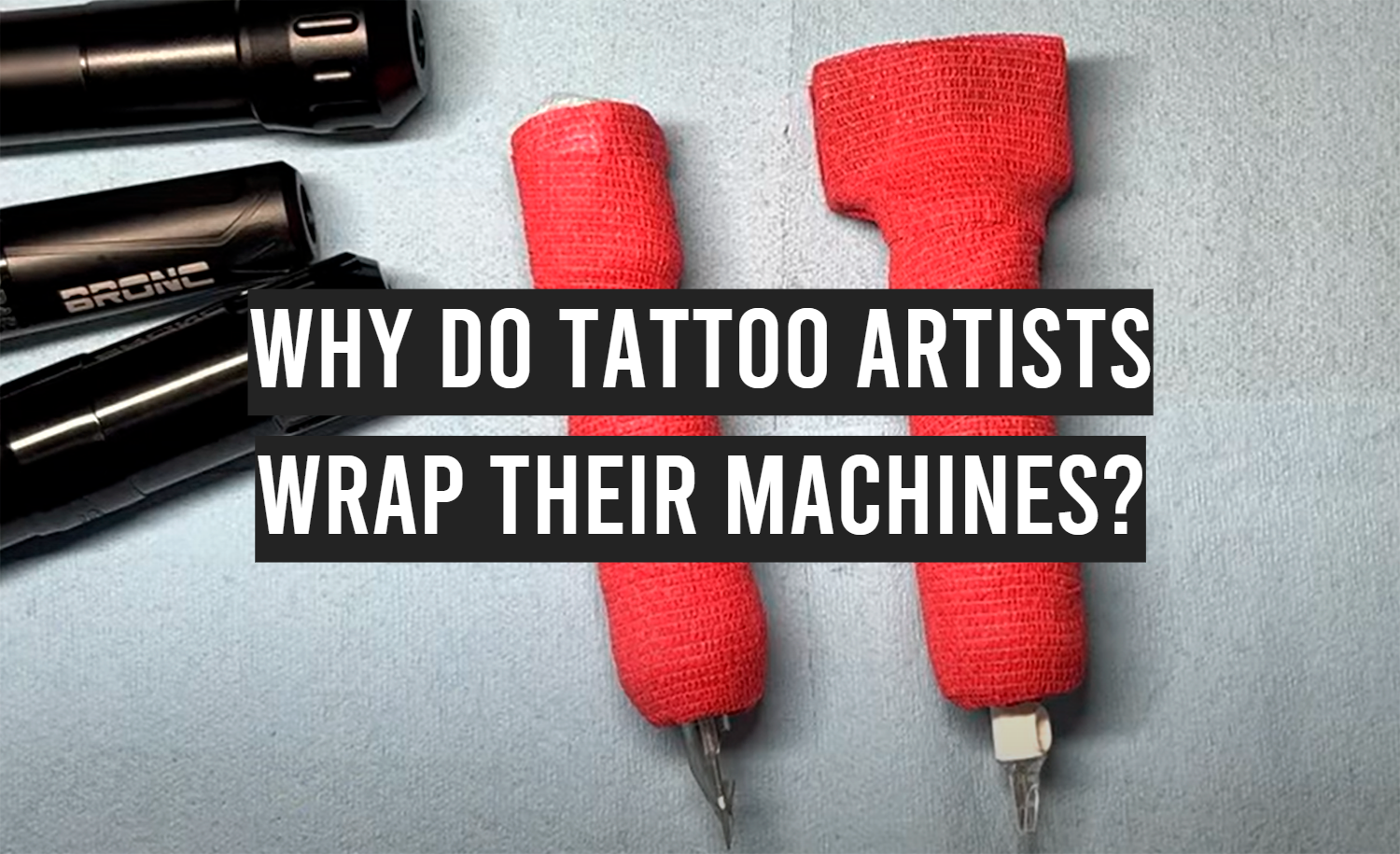 why-do-tattoo-artists-wrap-their-machines-tattooprofy