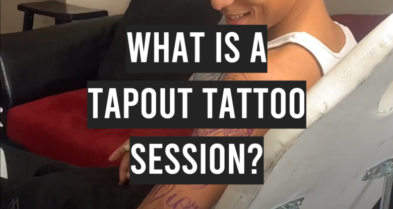 what-is-a-tapout-tattoo-session-tattooprofy