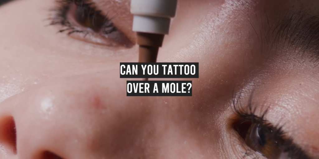 Can You Tattoo Over a Mole? TattooProfy