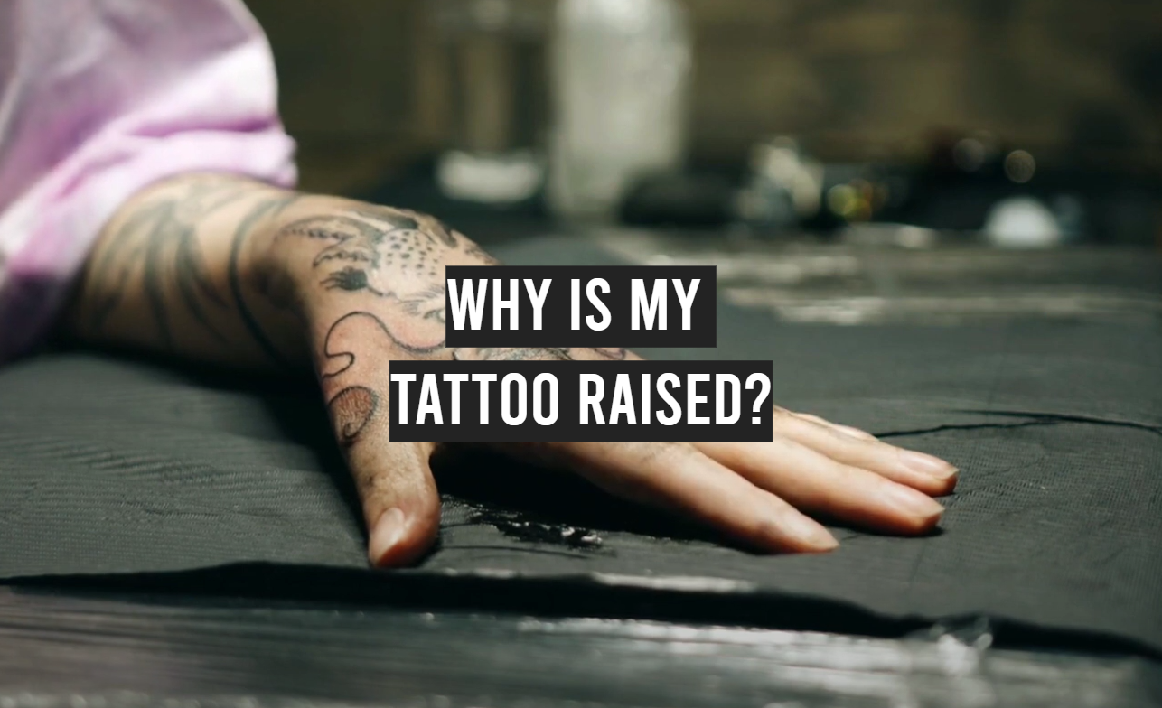 Why Is My Tattoo Raised?