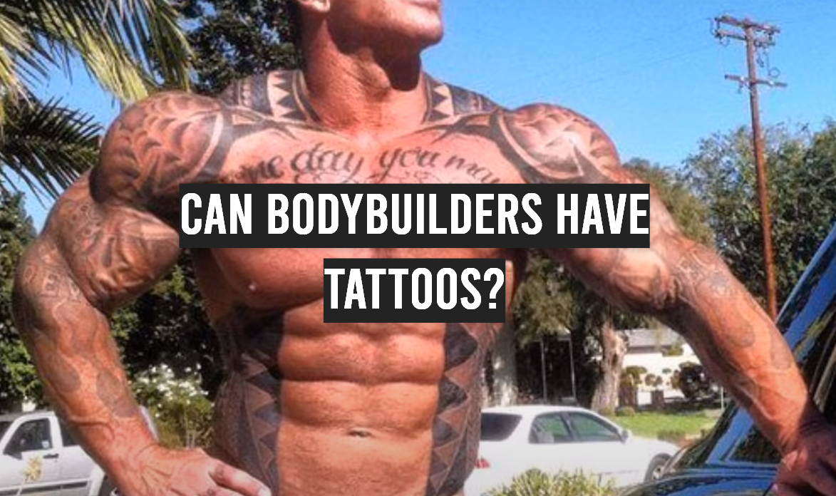 Can Bodybuilders Have Tattoos?