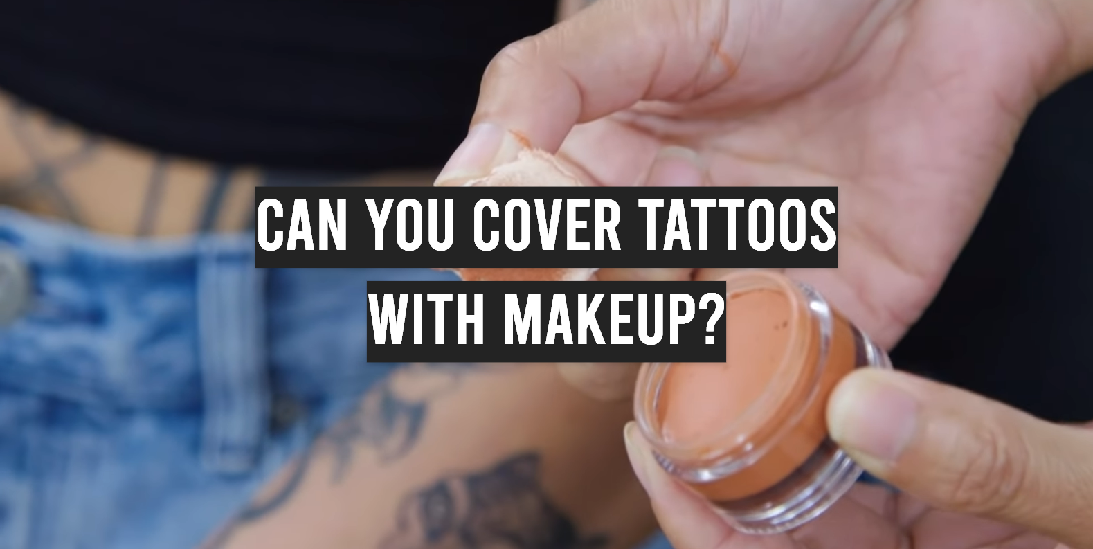 Can You Cover Tattoos With Makeup?