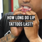How Long Do Lip Tattoos Last?