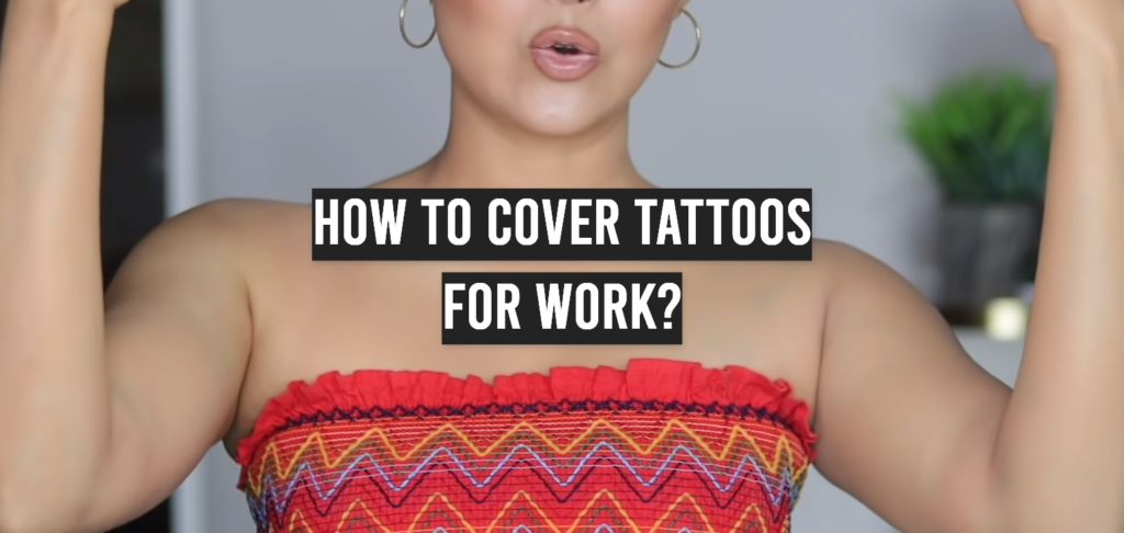 How to Cover Tattoos for Work? - TattooProfy